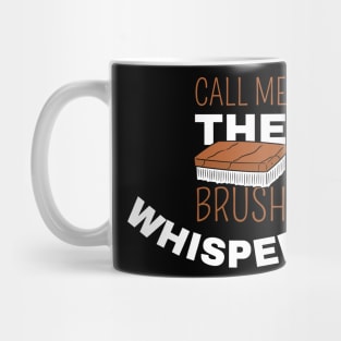 Call Me The Brush Whisperer Mug